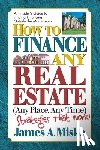Misko, James A. - How to Finance Any Real Estate, Any Place, Any Time