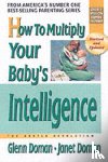 Doman, Glenn, Doman, Janet - How to Multiply Your Baby's Intelligence