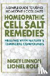 Lennon, Nigel, Rolfe, Lionel - Homeopathic Cell Salt Remedies