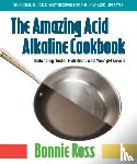 Ross, Bonnie - The Amazing Acid Alkaline Cookbook