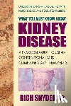 Snyder, Rich (Rich Snyder) - What You Must Know About Kidney Disease