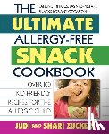 Zucker, Judi (Judi Zucker ), Zucker, Shari (Shari Zucker) - Ultimate Allergy-Free Snack Cookbook