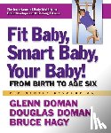 Doman, Glenn (Glenn Doman), Doman, Douglas (Douglas Doman), Hagy, Bruce (Bruce Hagy) - Fit Baby, Smart Baby, Your Babay!