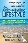 Trivieri, Larry (Larry Trivieri), Raff, Neil (Neil Raff) - The Acid-Alkaline Lifestyle