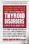 Smith, Pamela Wartian (Pamela Wartian Smith) - What You Must Know About Thyroid Disorders & What to Do About Them