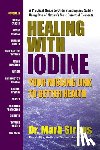 Sircus, Dr. Mark (Dr. Mark Sircus) - Healing with Iodine