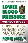 Mason, Roger (Roger Mason) - Lower Blood Pressure without Drugs - Third Edition