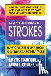 Towfighi, Amytis (Amytis Towfighi), Stevens, Laura (Laura Stevens) - What You Must Know About Strokes
