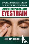 Anshel, Jeffrey (Jeffrey Anshel) - What You Must Know About Eyestrain