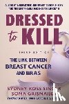 Singer, Sydney Ross - Dressed to Kill: The Link Between Breast Cancer and Bras