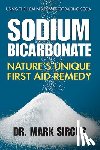Sircus, Mark - Sodium Bicarbonate: Nature's Unique First Aid Remedy