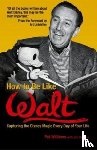 Pat Williams - How to Be Like Walt