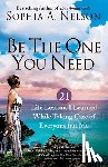 Nelson, Sophia A. - Be the One You Need