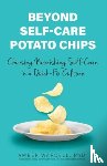 Wardell, Amber - Beyond Self-Care Potato Chips