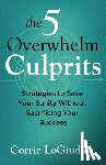 LoGiudice, Corrie - The 5 Overwhelm Culprits