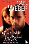 Weber, Carl - So You Call Yourself A Man