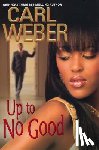 Weber, Carl - Up to No Good
