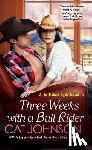 Johnson, Cat - Three Weeks With A Bull Rider