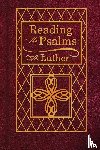 Luther, Martin - Reading the Psalms with Luther