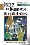 Olson, Jeannine E. - Deacons and Deaconesses Through the Centuries