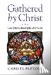 Petzold, Christa - Gathered by Christ: The Overlooked Gift of Church