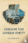 Hart, Rachel McCloskey - Embracing Your Lutheran Identity