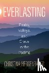 Hergenrader, Christina - Everlasting: Peaks, Valleys, and Grace in the Psalms