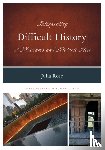 Rose, Julia - Interpreting Difficult History at Museums and Historic Sites