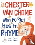 Hanlon, Abby, Monsen, Avery - Chester Van Chime Who Forgot How to Rhyme