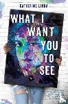 Linka, Catherine - What I Want You to See