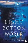 Shah, London - The Light at the Bottom of the World