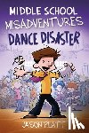 Platt, Jason - Middle School Misadventures: Dance Disaster