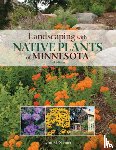 Steiner, Lynn M. - Landscaping with Native Plants of Minnesota