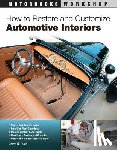 Dennis W. Parks - How to Restore and Customize Automotive Interiors