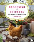 Steele, Lisa - Gardening with Chickens
