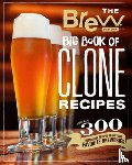 Brew Your Own - The Brew Your Own Big Book of Clone Recipes - Featuring 300 Homebrew Recipes from Your Favorite Breweries
