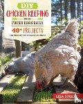 Steele, Lisa - DIY Chicken Keeping from Fresh Eggs Daily