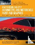 Bortles, JoAnn - How to Design and Apply Automotive and Motorcycle Paint and Graphics