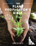 Smith, Miranda - The Plant Propagator's Bible