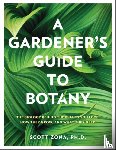 Zona, Scott - A Gardener's Guide to Botany