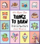 Bergstrom, Lauren - 101 Super Cute Things to Draw