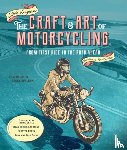 Krugman, Steve - The Craft and Art of Motorcycling - From First Ride to the Road Ahead - Fundamental Riding Skills, Road-riding Strategy, Scooter Notes, Gear and Bike Guide