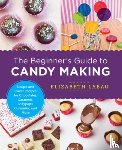 LaBau, Elizabeth - The Beginner's Guide to Candy Making