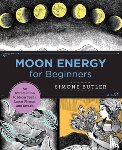 Butler, Simone - Moon Energy for Beginners