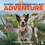 Camping with Dogs, Tracosas, L. J. - Every Dog Deserves an Adventure