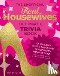 de Sousa, Thea - The Unofficial Real Housewives Ultimate Trivia Book