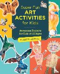 Schwake, Susan - Super Fun Art Activities for Kids