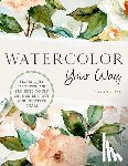 Cray, Sarah - Watercolor Your Way