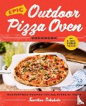 Schuhrke, Jonathon - Epic Outdoor Pizza Oven Cookbook