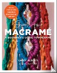Alberti, Casey - Sweet Home Macrame: A Beginner's Guide to Macrame